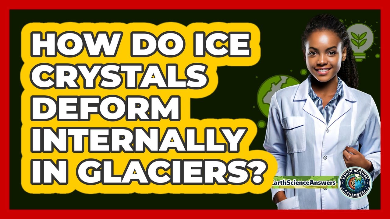 How Do Ice Crystals Deform Internally In Glaciers?