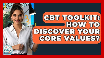 CBT Toolkit: How To Discover Your Core Values? - CBT Toolkit