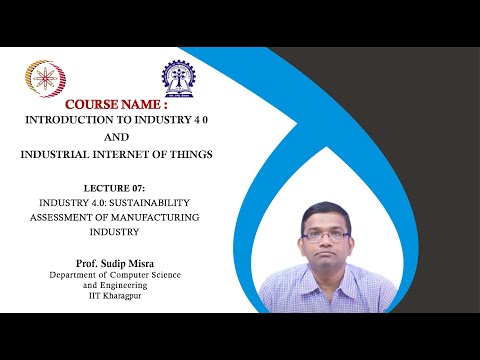 Lecture 07 : Industry 4.0: Sustainability Assessment of Manufacturing Industry