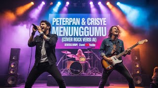 PETERPAN \u0026 CRISYE-MENUNGGUMU COVER ROCK VERSI AI #aimusic #music