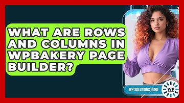 What Are Rows And Columns In WPBakery Page Builder? - WP Solutions Guru