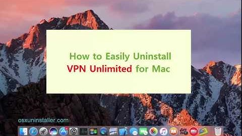 How Can I Easily Uninstall VPN Unlimited for Mac