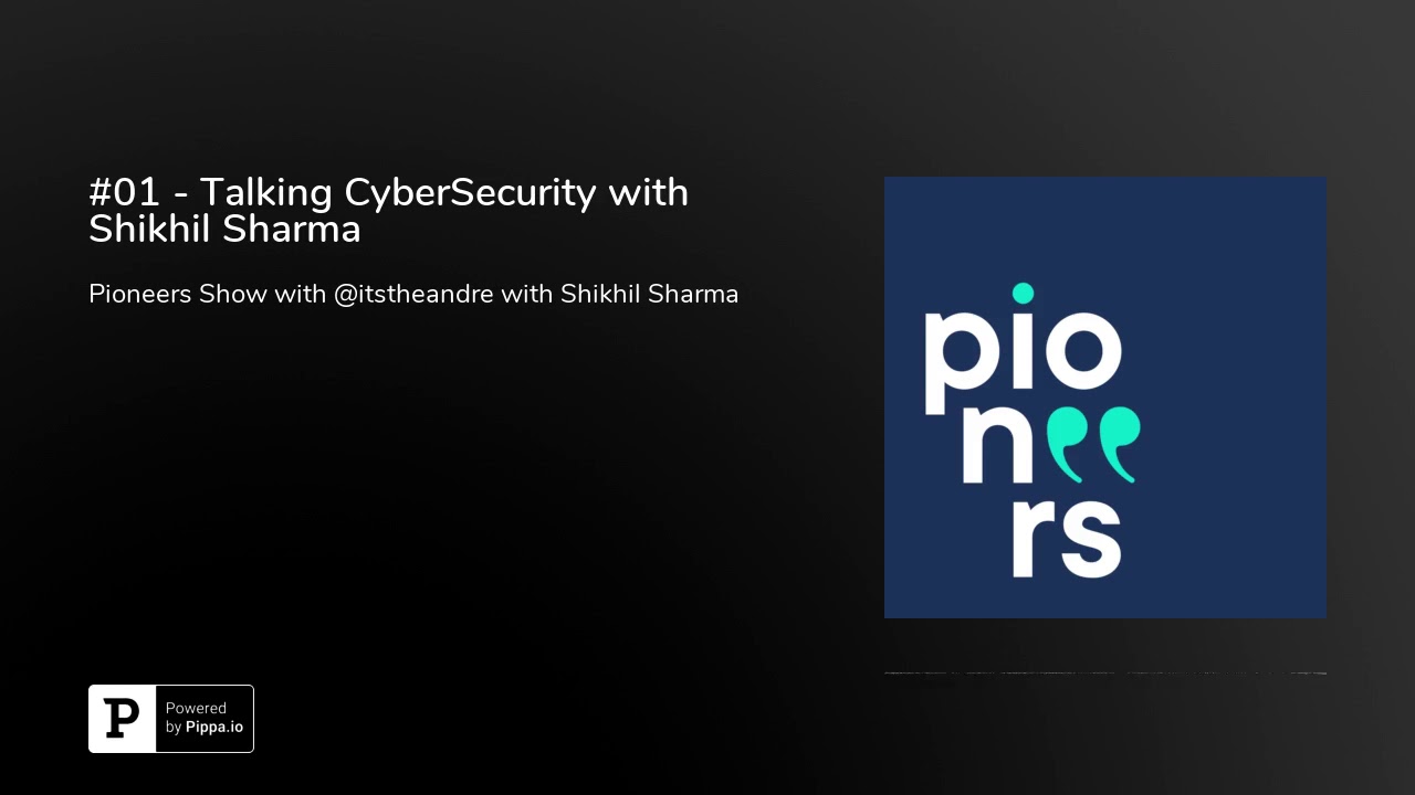 #01 - Talking CyberSecurity with Shikhil Sharma