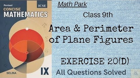 ICSE CLASS 9|Area&Perimeter of plane figures| Ex 20(D)