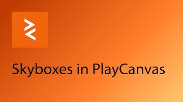 PlayCanvas Tutorial 4 - Skyboxes in PlayCanvas