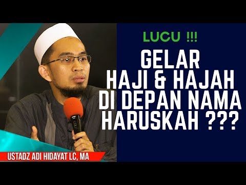 ustadz-adi-hidayat,-lc-||-lucu-!!!-gelar-haji-&-hajah,-haruskah???