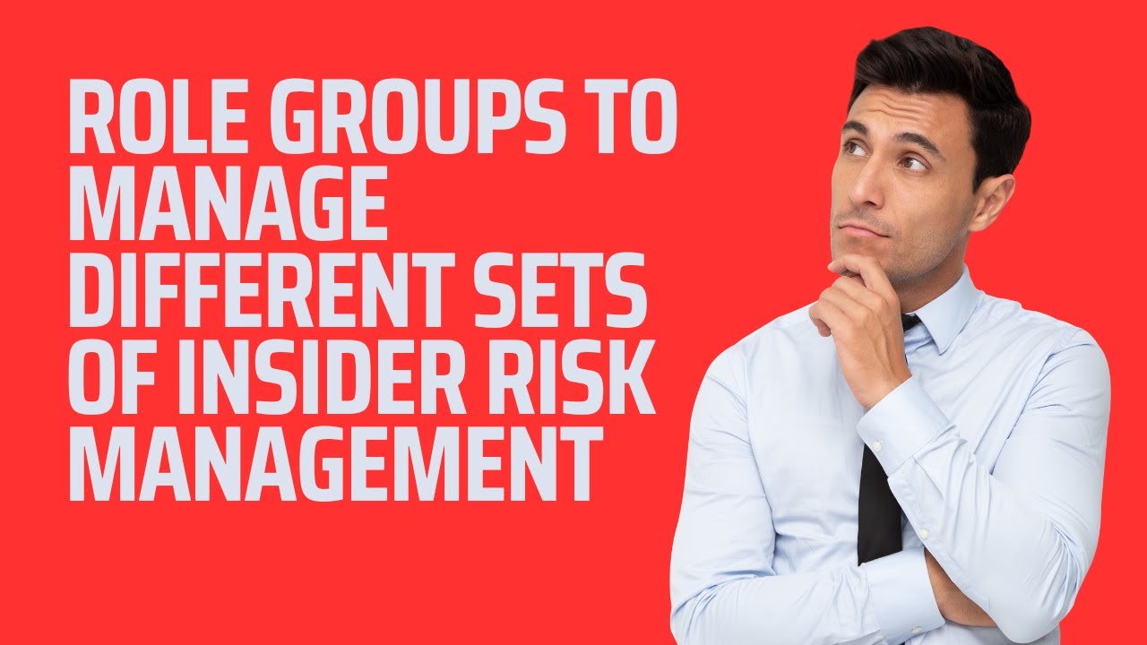 ROLE GROUPS TO MANAGE DIFFERENT SETS OF INSIDER RISK MANAGEMENT YouTube