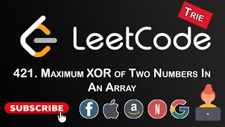 Leetcode 421. Maximum XOR of Two Numbers in an Array | Trie Problem