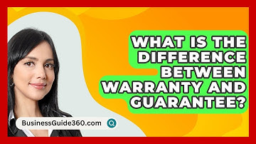 What Is The Difference Between Warranty And Guarantee? - BusinessGuide360.com