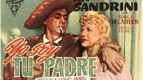 YO SOY TU PADRE (1947) Luis Sandrini (Filmada en México)