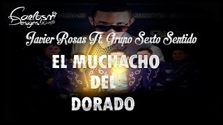 Sexto Sentido Ft. Javier Rosas - El muchacho del Dorado con Letra