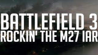 Battlefield 3 Live: Rockin the M27 IAR