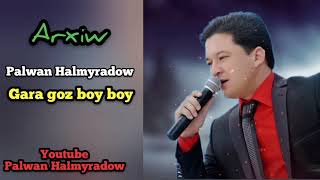 Palwan Halmyradow  - Garagoz boy boy / Lazgi