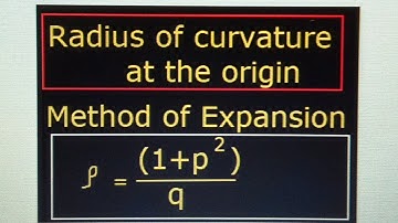 Radius of curvature: Method of expansion