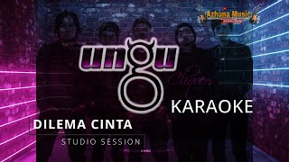 Dilema Cinta - UNGU Studio Session || KARAOKE