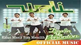 Wali - Kalau Masih Bisa Memilih | Official Music Lyric HD