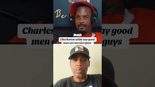 Charleston White Say Good Men Are Not Nice Guys Do You Agree?