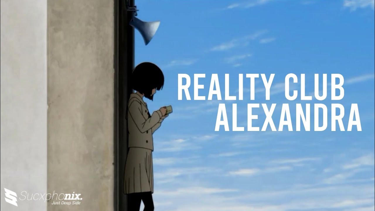 Alexandra Rlc Reality Club - Alexandra 「AMV」 - YouTube