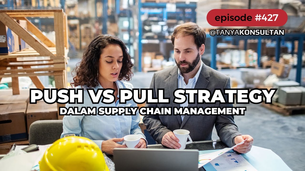 #427 Push vs Pull Strategy dalam Supply Chain Management - YouTube
