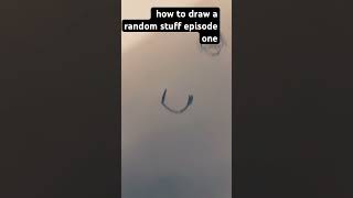 Episode one how to draw random stuff