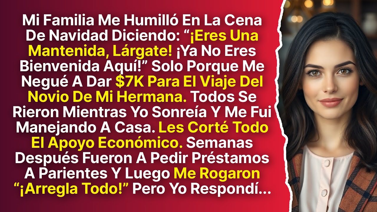 Mi Familia Me Llamó MANTENIDA En La Cena De Navidad Y Me Echó Por Negarme A Pagar $7K Para...