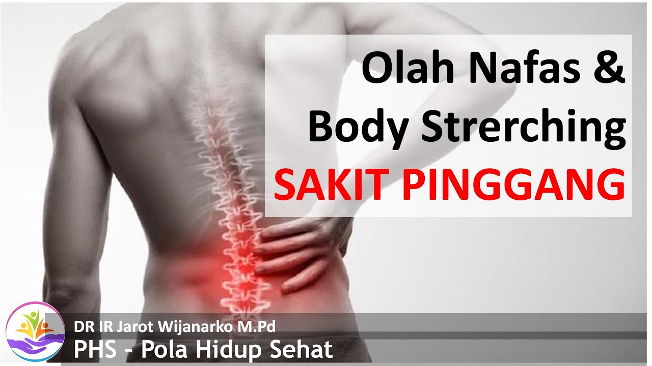 OLAH NAFAS & BODY STRETCHING SAKIT PINGGANG - Dr. Ir. Jarot Wijanarko M.Pd