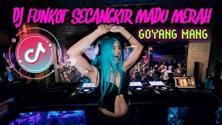 DJ FUNKOT SECANGKIR MADU MERAH 🎧💃💃 GOYANG MANG