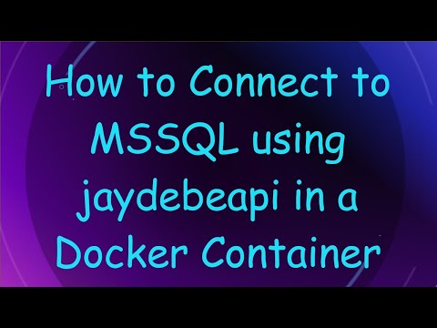 How to Connect to MSSQL using jaydebeapi in a Docker Container