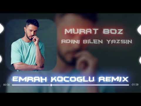 Murat Boz   Adını Bilen Yazsın ( Emrah Koçoğlu Remix ) #GelBiKibritÇak