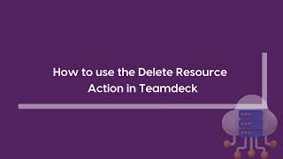 Delete Resource Action For Teamdeck Workflow App