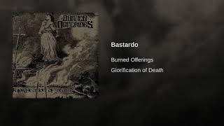 Burned Offerings - Bastardo