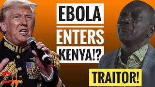 TRUMP FORCES RUTO TO ALLOW AMERICANS WITH EBOLA INTO KENYA!?