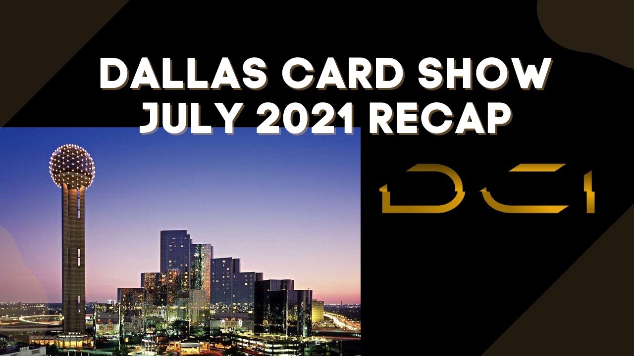 Dallas Card Show Recap July 2021 YouTube