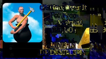 DOWNLOAD GETTING OVER IT FOR ANDROID FREE | 120 MB |#2 DOWNLOAD SERIES MAX GAMING