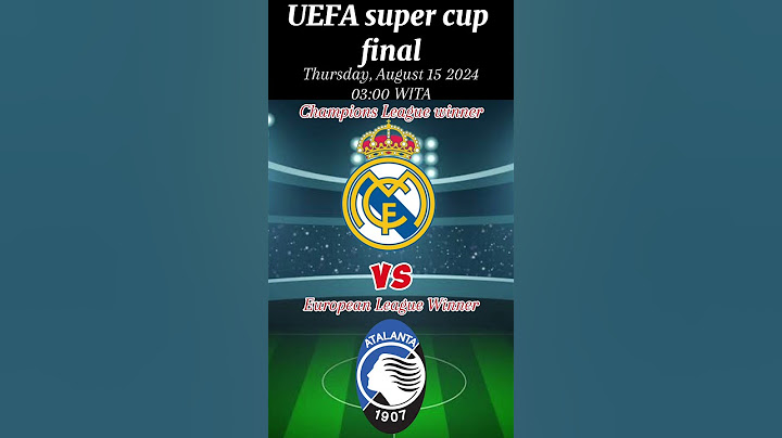 Real Madrid - Atalanta - UEFA Süper Kupa Finali