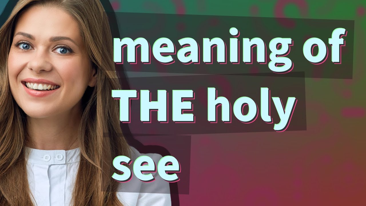The holy see meaning of The holy see YouTube