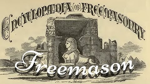 Freemason: Encyclopedia of Freemasonry By Albert G. Mackey