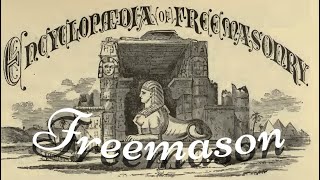 Freemason: Encyclopedia of Freemasonry By Albert G. Mackey
