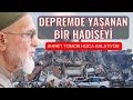 Depremde Yaşanan Bir Hadiseyi Ahmet Tomor Hoca Anlatıyor