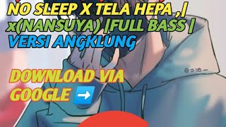 #DJVIRALL #DJTERBARU | TERBARU DOWNLOAD DJ ALL NIGHT NO SLEEP X TELA'HEPA VERSI ANGKLUNG (DJNANSUYA)