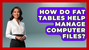 How Do FAT Tables Help Manage Computer Files? - Tech Terms Explained