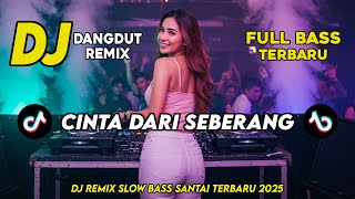 Download Lagu DJ DANGDUT REMIX SLOW TERBARU 2025 | DJ CINTA DARI SEBERANG | FULL BASS SANTAI MP3