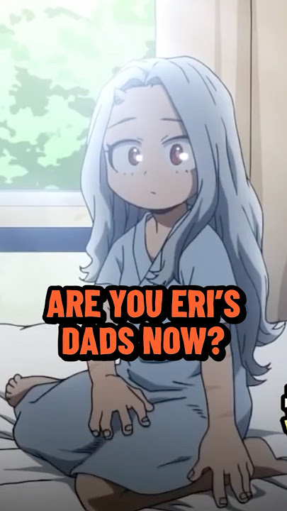 Eri Has 3 Dads?! | My Hero Academia ABRIDGED