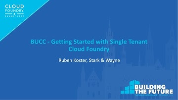 BUCC - Getting Started with Single Tenant Cloud Foundry - Ruben Koster, Stark & Wayne