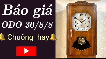 [BÁO GIÁ] Đồng Hồ ODO 30/8/8 Chuông Côn Đồng Đặc Biệt Ngân Vang Từ Pháp - 0912011947