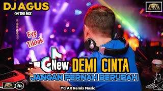 Dj Agus Terbaru Remix Demi Cinta  Jangan Pernah Berubah Lagu Baru Sound Fyp Tiktok  Bass