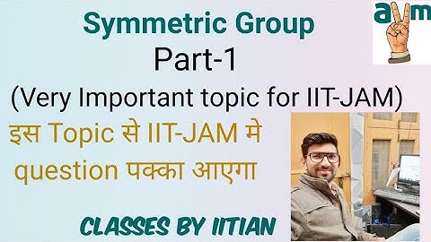 Symmetric/Permutation Group Part-1, Very Important topic for IIT-JAM , CSIR-NET