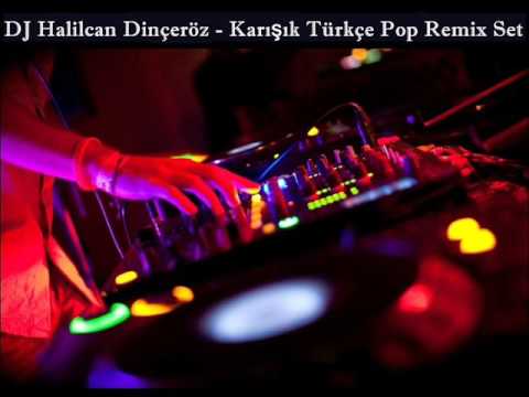 Dj Halilcan Dinçeröz - Karışık Türkçe Pop Remix Set