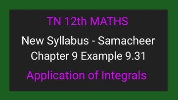 TN New Syllabus | Class 12 Maths | Chapter 9 | Example  9.31 |Application of integrals |