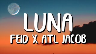 Feid x ATL Jacob - LUNA (Letra/Lyrics)